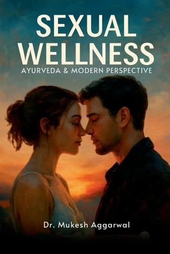 Sexual Wellness: Ayurveda & Modern Perspective