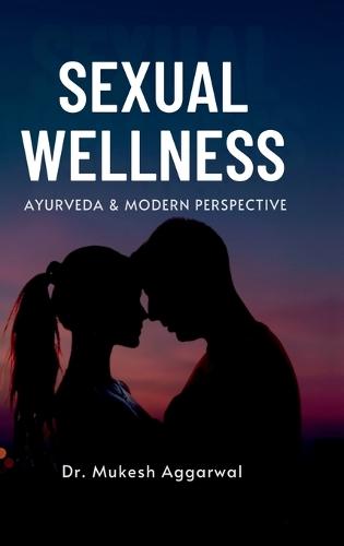 Sexual Wellness: Ayurveda & Modern Perspective