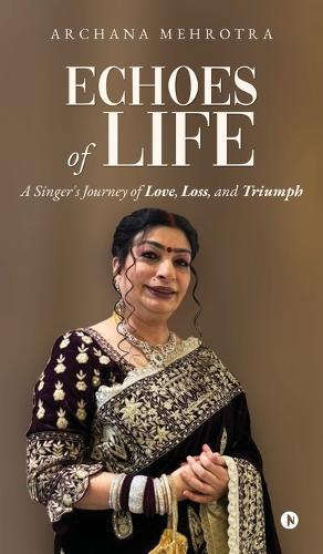 Echoes of Life: A Singer's Journey of Love, Loss, and Triumph