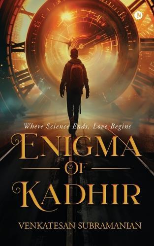 Enigma of Kadhir: Where Science Ends, Love Begins