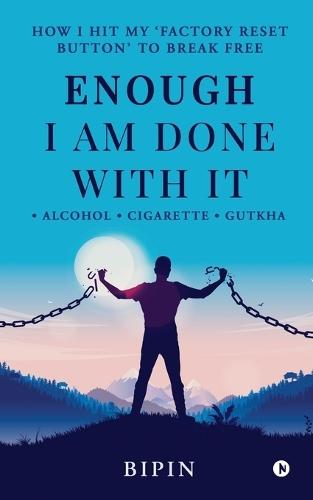 Enough I am Done With It: Alcohol Cigarette Gutkha