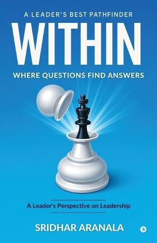 Within - Where Questions Find Answers: A Leader's Best Pathfinder