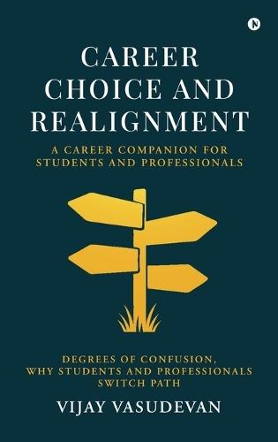 Career Choice and Realignment: A Career Companion for Students and Professionals