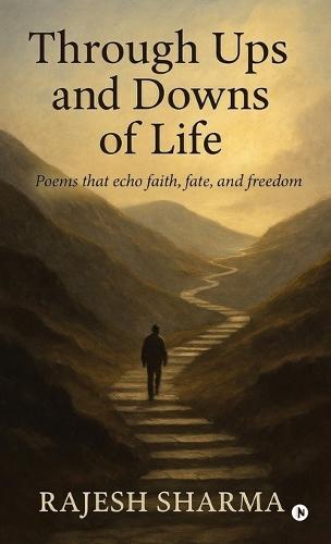 Through Ups and Downs of Life: Poems that echo faith, fate, and freedom