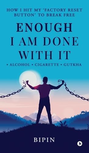 Enough I am Done With It: Alcohol Cigarette Gutkha