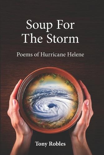 Soup for the Storm: Poems of Hurricane Helene