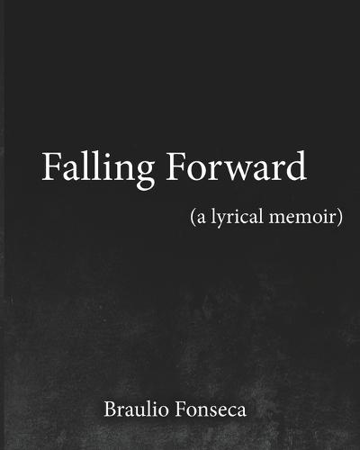 Falling Forward: A Lyrical Memoir