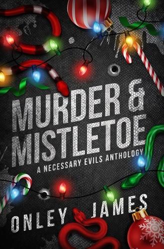 Murder & Mistletoe: A Necessary Evils Anthology