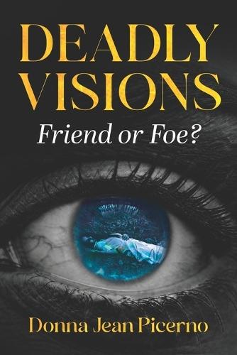 Deadly Visions: Friend or Foe?