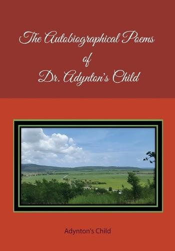 The Autobiographical Poems of Dr. Adynton's Child