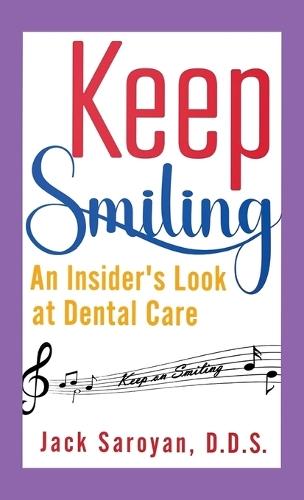 Keep Smiling, An Insider's Look at Dental Care