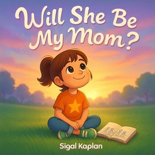 Will She Be My Mom?, About Blended Families, Love, and Children's Loyalty Conflicts