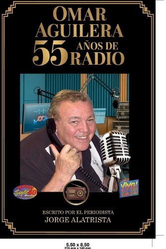 Omar Aguilera: 55 Años de Radio