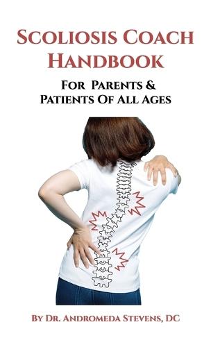 The Scoliosis Coach Handbook, For Parents & Patients of All Ages