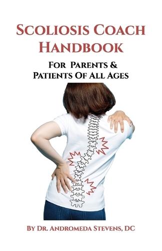 The Scoliosis Coach Handbook, For Parents & Patients of All Ages