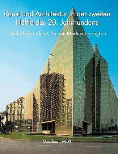 Kunst und Architektur in der zweiten Hälfte des 20. Jahrhunderts: Die kühnen Ideen, die die Moderne prägten