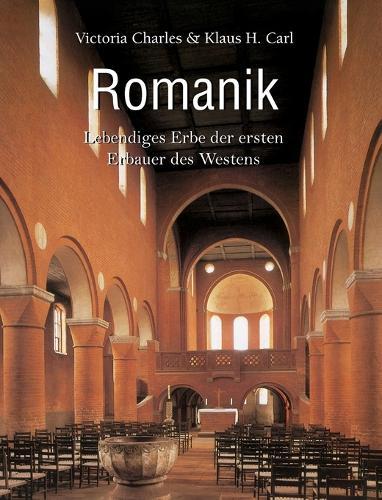 Romanik: Lebendiges Erbe der ersten Erbauer des Westens