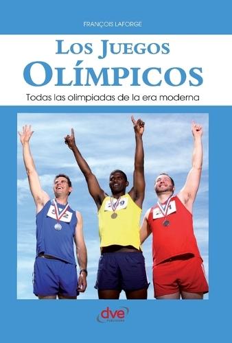 Los Juegos Olímpicos: Todas las olimpiadas de la era moderna