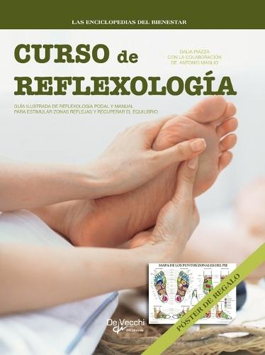 Curso de reflexología: Guía ilustrada de reflexología podal y manual para estimular zonas reflejas y recuperar el equilibrio