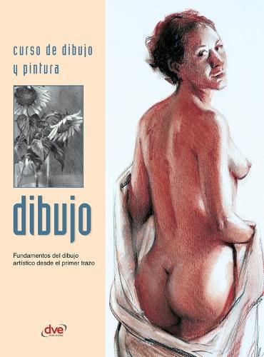 Curso de dibujo y pintura. Dibujo: Fundamentos del dibujo artístico desde el primer trazo