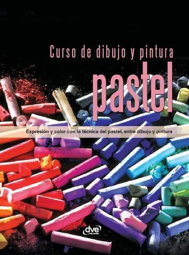 Curso de dibujo y pintura. Pastel: Expresión y color con la técnica del pastel, entre dibujo y pintura