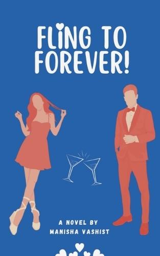 Fling to Forever!: A sizzling, strangers to lovers romantic comedy.