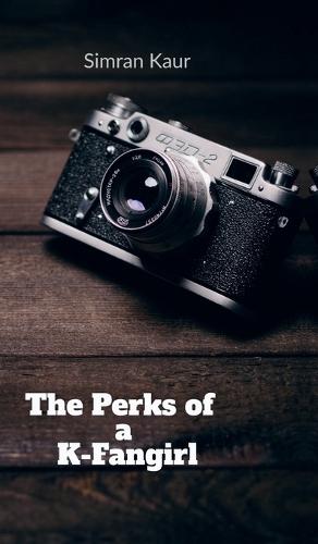 The Perks of a K-Fangirl