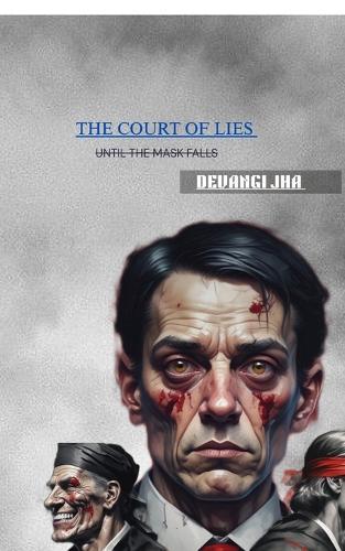 The Court of Lies: Until the Mask Falls
