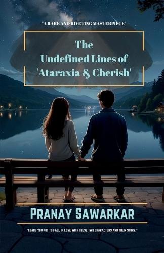 THE UNDEFINED LINES OF ATARAXIA and CHERISH