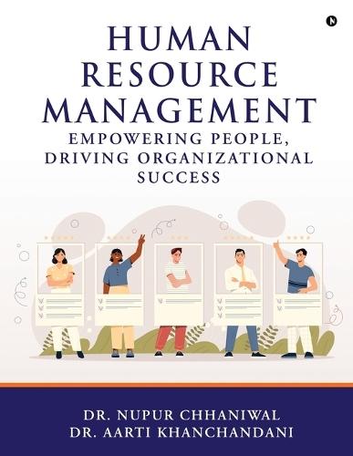 Human Resource Management: Empowering People, Driving Organizational Success: Empowering People, Driving Organizational Success IN