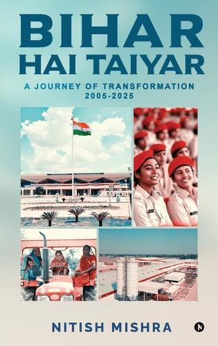 Bihar Hai Taiyar: A Journey of Transformation 2005-2025