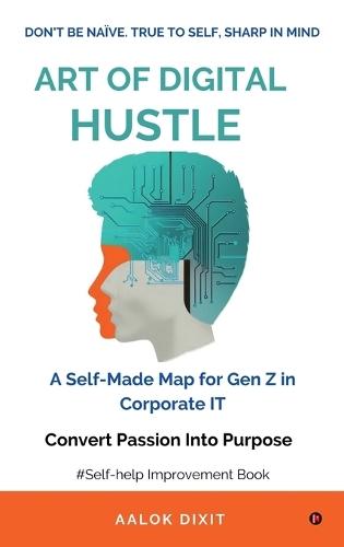 Art of Digital Hustle: Don't be Naïve.True to Self, Sharp in Mind