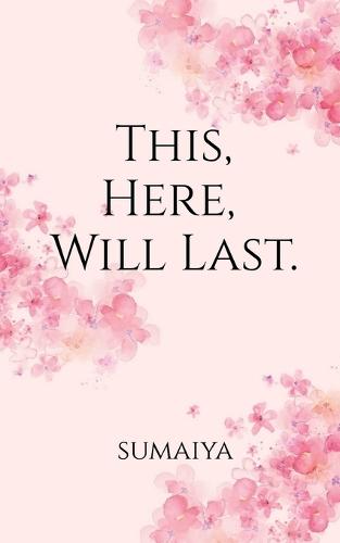 This, Here, Will Last .