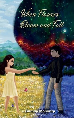 When Flowers Bloom And Fall: A collection of poems