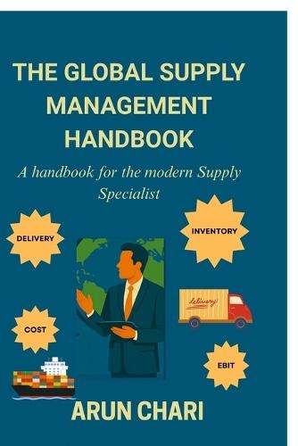 The Global Supply Management Handbook: A Handbook for the modern Supply Specialist