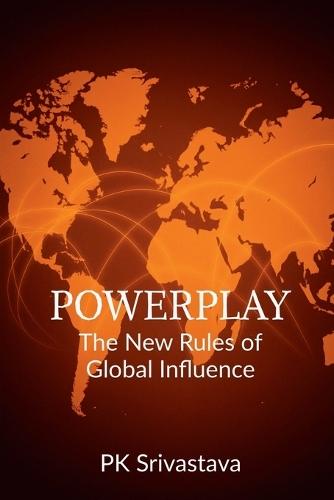 Powerplay: The New Rules of Global Influence