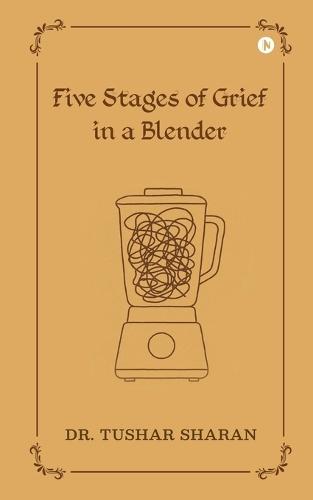 Five Stages of Grief in a Blender