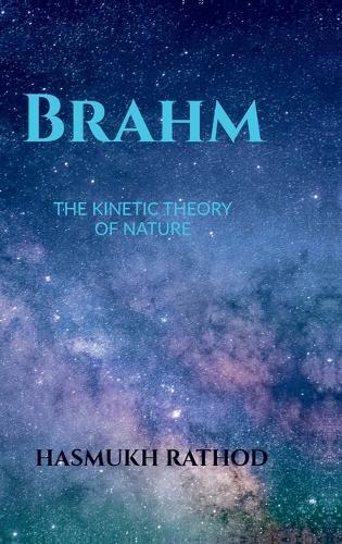 Brahm: The Kinetic Theory of Nature