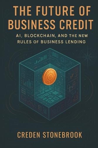 The Future of Business Credit: AI, Blockchain, and the New Rules of Business Lending