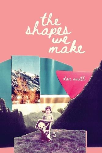 The Shapes We Make
