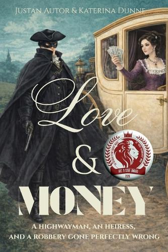 Love & Money: A Satirical Victorian Romance & The Audacious History of a Gentleman Highwayman