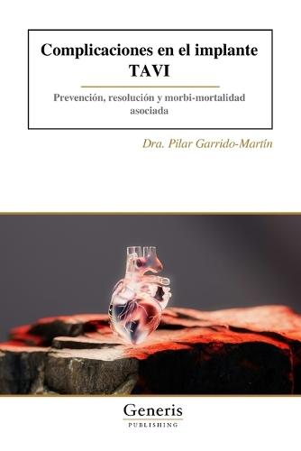 Complicaciones en el implante TAVI: Prevención, resolución y morbi-mortalidad asociada