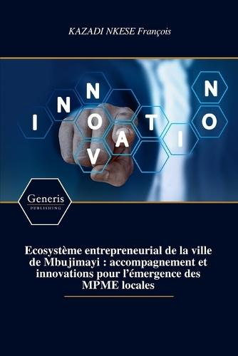 Ecosystème entrepreneurial de la ville de Mbujimayi: accompagnement et innovations pour l'émergence des MPME locales