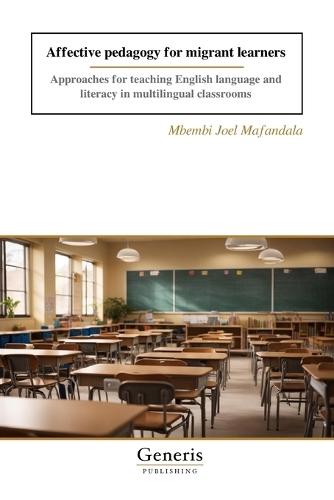 Affective pedagogy for migrant learners: Approaches for teaching English language and literacy in multilingual classrooms