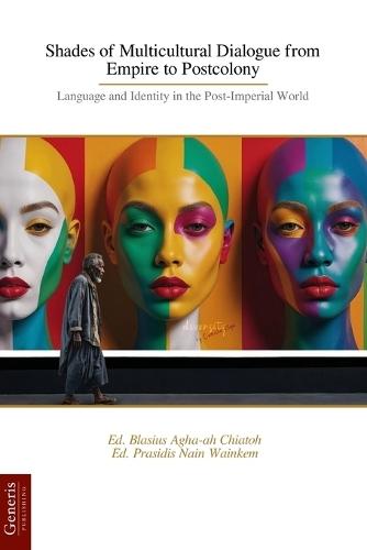 Shades of Multicultural Dialogue from Empire to Postcolony: Language and Identity in the Post-Imperial World