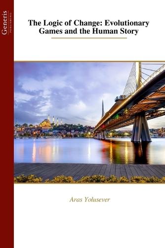 The Logic of Change: Evolutionary Games and the Human Story