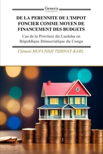 de la Perennite de l'Impot Foncier Comme Moyen de Financement Des Budgets: Cas de la Province du Lualaba en République Démocratique du Congo