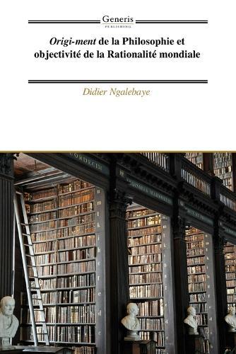 Origi-ment de la Philosophie et objectivité de la Rationalité mondiale