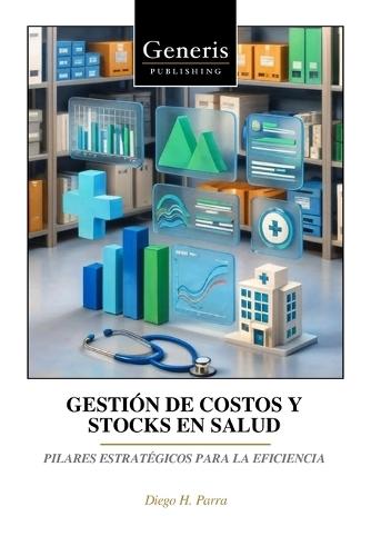 Gestión de Costos Y Stocks En Salud: Pilares Estratégicos Para La Eficiencia