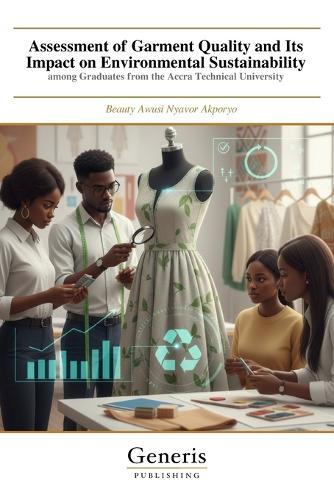 Assessment of Garment Quality and Its Impact on Environmental Sustainability: among Graduates from the Accra Technical University